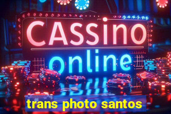 trans photo santos